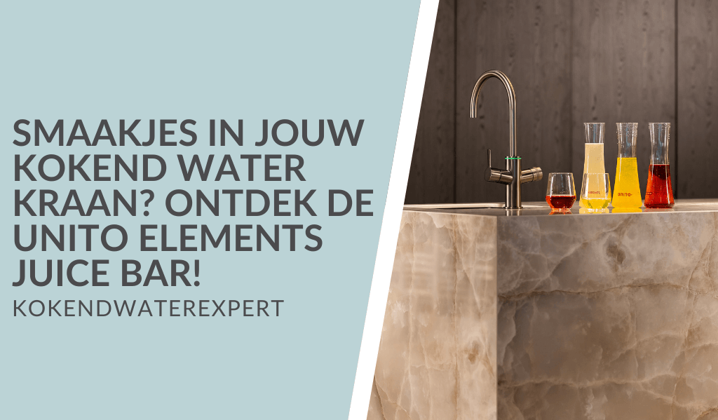Smaakjes in jouw kokend water kraan? Ontdek de Unito Elements Juice Bar!